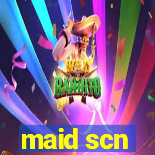 maid scn